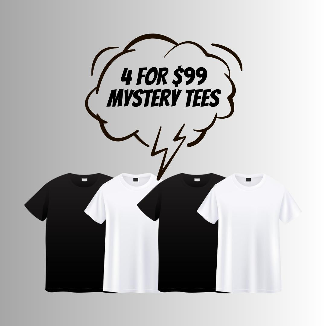 4 FOR $99 MYSTERY TEES